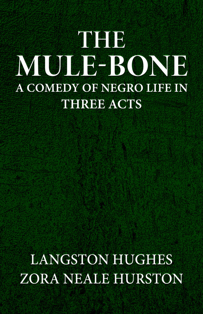 The mule-bone a comedy of Negro life in three acts (x10)