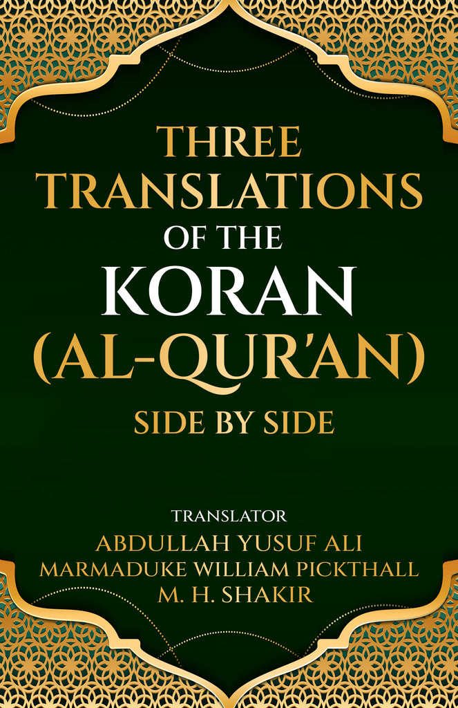 Three translations of the Koran (Al-Qur’an) side by side