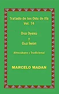 Tratado de Los Odu de Ifa Vol. 74 Cubano Y Tradicional Osa Oyeku-Osa Iwori