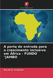 A porta de entrada para o crescimento inclusivo em África - FUNDO