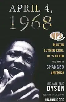 April 4, 1968: Martin Luther King, Jr.'s Death and How It Changed America
