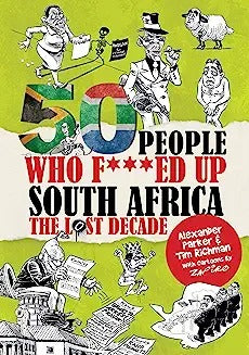 50 People Who F***ed Up South Africa: The Lost Decade