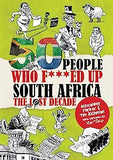 50 People Who F***ed Up South Africa: The Lost Decade