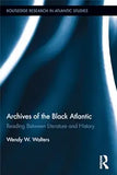 Archives of the Black Atlantic: Reading Between Literature and History