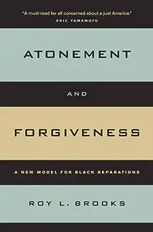 Atonement and Forgiveness: A New Model for Black Reparations