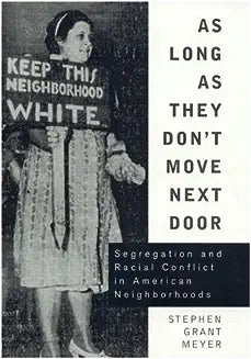 As Long As They Don't Move Next Door: Segregation and Racial Conflict in American Neighborhoods