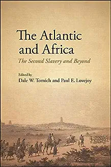 The Atlantic and Africa: The Second Slavery and Beyond