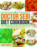 The Doctor Sebi Diet Cookbook: Tasty Plant-Based Diet with Dr. Sebi Alkaline-Friendly Recipes to Reverse Disease & Regain Total Health
