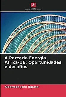 A Parceria Energia África-UE: Oportunidades e desafios