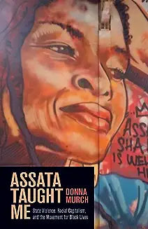 Assata Taught Me: State Violence, Racial Capitalism, and the Movement for Black Lives
