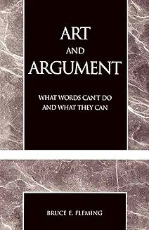 Art and Argument: What Words Can't Do and What They Can