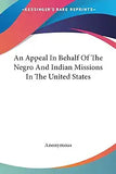 An Appeal In Behalf Of The Negro And Indian Missions In The United States