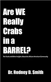 Are We Really Crabs in a Barrel?: The Truth and Other Insights About the African American Community