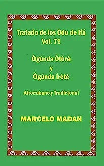 Tratado de Los Odu Ifa Cubano Y Tradicional Vol. 71 Ogunda Otura-Ogunda Irete