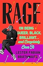 Rage: On Being Queer, Black, Brilliant . . . and Completely Over It (coming soon – September 10, 2024)