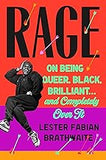 Rage: On Being Queer, Black, Brilliant . . . and Completely Over It (coming soon – September 10, 2024)