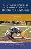 The Athletic Experience at Historically Black Colleges and Universities: Past, Present, and Persistence