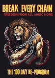 Break Every Chain, Freedom From All Addictions: The 100 Day Re-Program