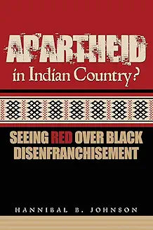 Apartheid in Indian Country: Seeing Red Over Black Disenfranchisement