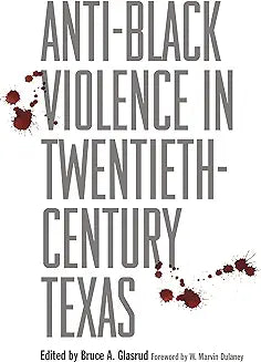 Anti-Black Violence in Twentieth-Century Texas