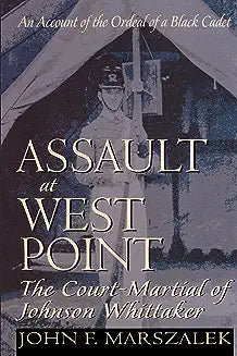 Assault at West Point: The Court-Martial of Johnson Whittaker