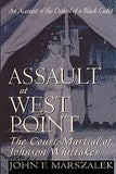 Assault at West Point: The Court-Martial of Johnson Whittaker