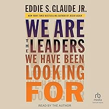 We Are the Leaders We Have Been Looking For (The W. E. B. Du Bois Lectures)