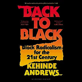 Back to Black: Retelling Black Radicalism for the 21st Century