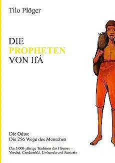 Die Propheten Von Ifá: Die Odus: Die 256 Wege des Menschen