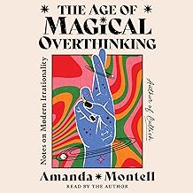 The Age of Magical Overthinking: Notes on Modern Irrationality