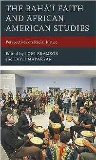 The Bahá'í Faith and African American Studies: Perspectives on Racial Justice