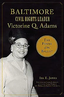 Baltimore Civil Rights Leader Victorine Q. Adams: The Power of the Ballot
