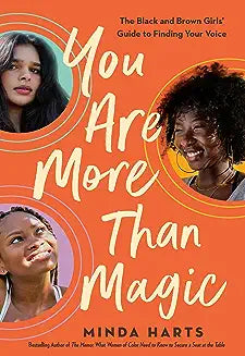 You Are More Than Magic: The Black and Brown Girls' Guide to Finding Your Voice