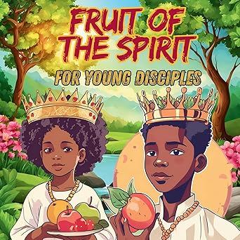Fruits of the Spirit: For Young Disciples
