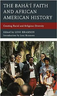 The Bahá'í Faith and African American History: Creating Racial and Religious Diversity