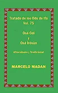 Tratado de Los Odu de Ifa Cubano Y Tradicional Vol. 75 Osa Odi-Osa Irosun