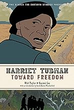 Harriet Tubman: Toward Freedom: The Center for Cartoon Studies Presents