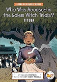 Who Was Accused in the Salem Witch Trials?: Tituba: A Who HQ Graphic Novel