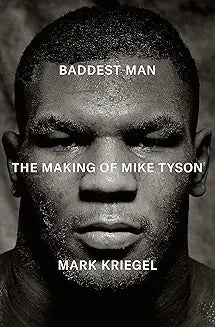 Baddest Man: The Making of Mike Tyson (Hardcover)