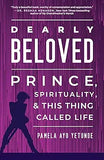 Dearly Beloved: Prince, Spirituality, and This Thing Called Life (Hardcover)