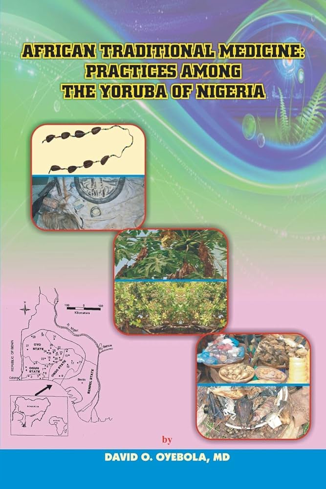 AFRICAN TRADITIONAL MEDICINE PRACTICES AMONG THE YORUBA OF NIGERIA