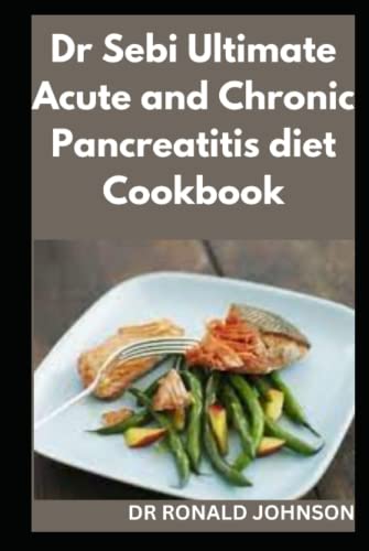 Dr Sebi ultimate acute and chronic pancreatitis diet cookbook