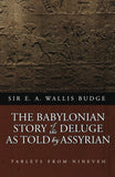 The Babylonian Story of the Deluge as Told by Assyrian Tablets from Nineveh