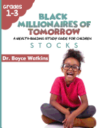 The Black Millionaires of Tomorrow: A Wealth-Building Study Guide for Children (Grades 1st - 3rd): Stocks (Black Millionaires of Tomorrow: A Wealth-Building Study Guid #3)