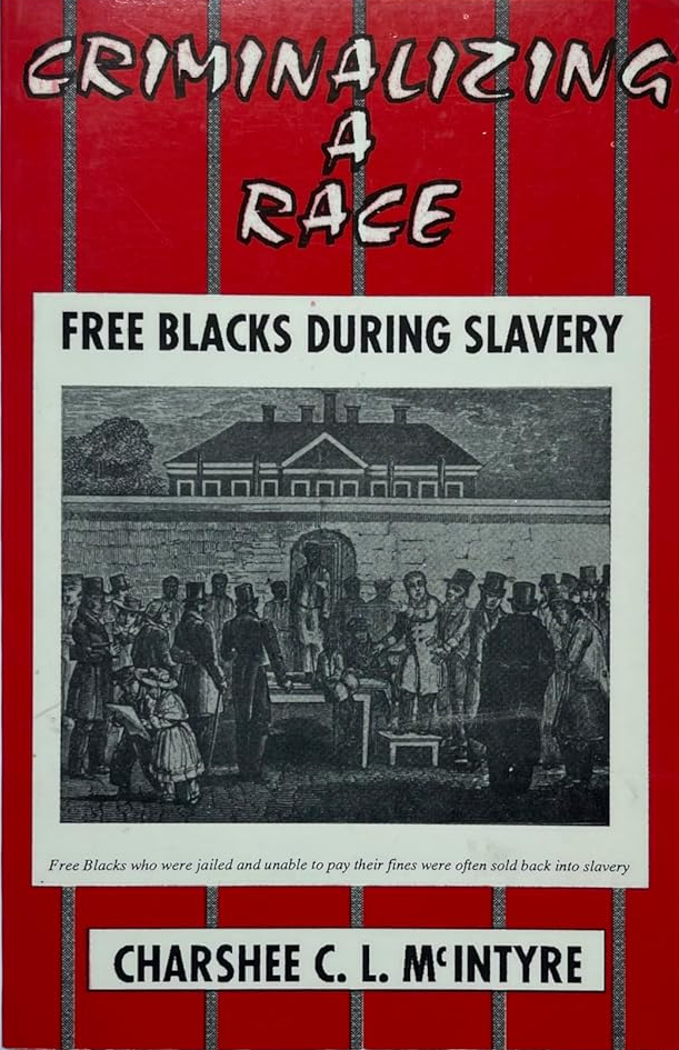 Criminalizing A Race: Free Blacks During Slavery (Paperback)