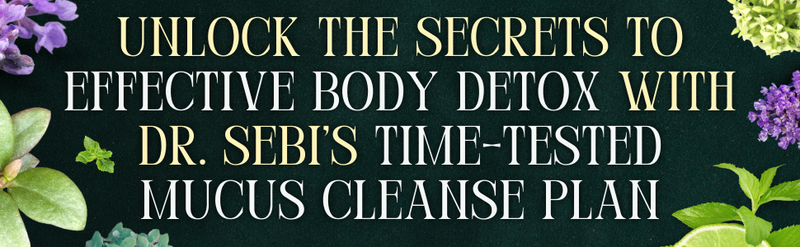 Dr. Sebi Mucus Cleanse Bible: The Definitive Guide to Quickly Remove Excess Mucus and Deep Cleanse Your Body with Dr. Sebi Recommended Herbs and Foods