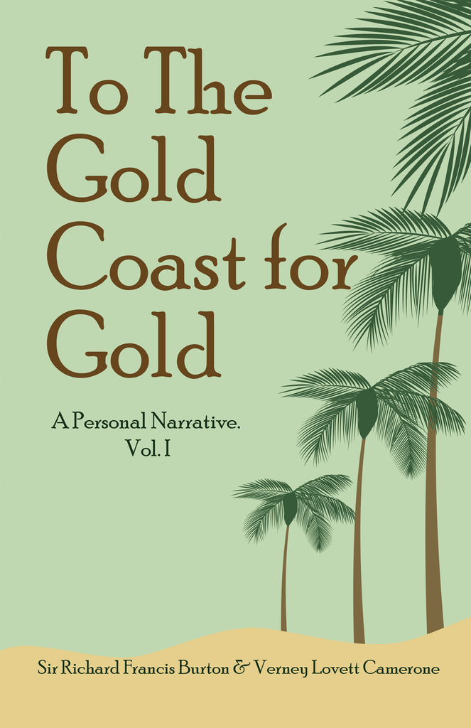 To The Gold Coast for Gold: A Personal Narrative. Vol. I