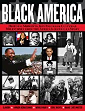 Black America: Historic Moments, Key Figures & Cultural Milestones from the African-American Story