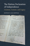 The Haitian Declaration of Independence: Creation, Context, and Legacy (Jeffersonian America)