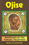 Ojise: Messenger of the Yoruba Tradition (Messenger of the Yoruba Tradition)